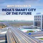 Dholera Smart City is India's first and largest Greenfield industrial city,